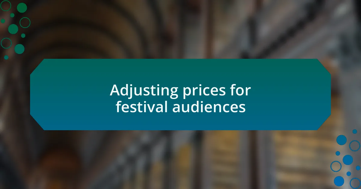 Adjusting prices for festival audiences