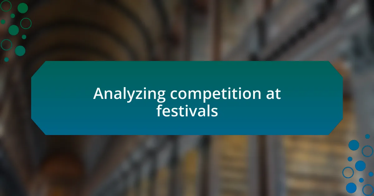 Analyzing competition at festivals