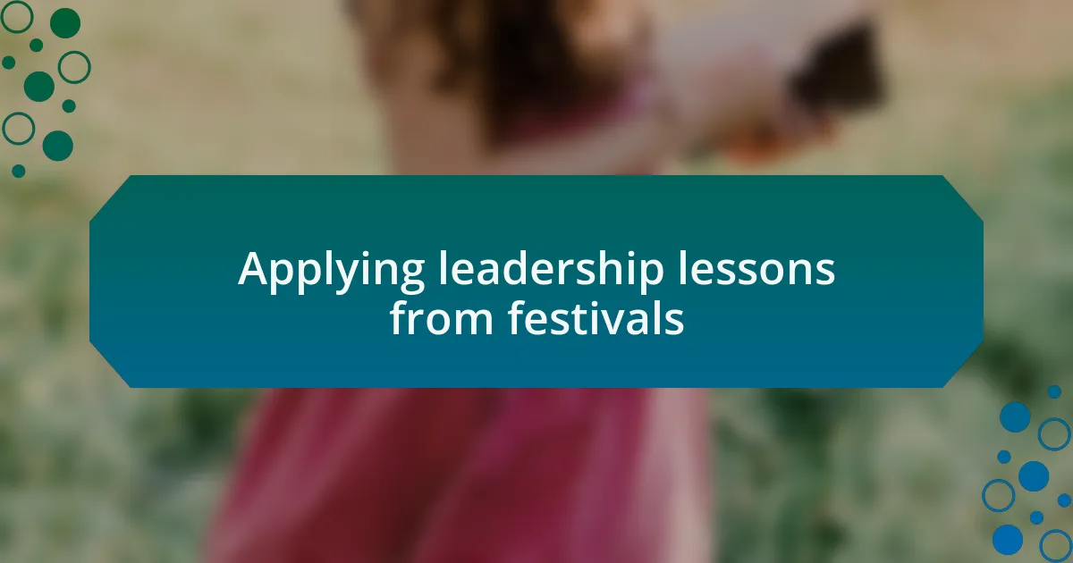 Applying leadership lessons from festivals