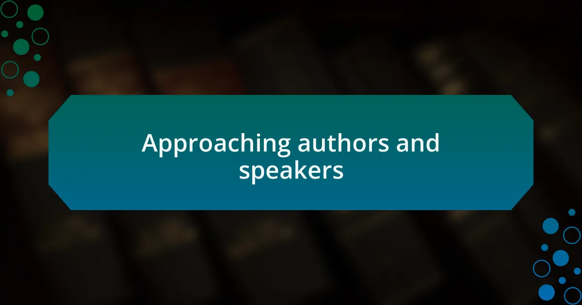 Approaching authors and speakers