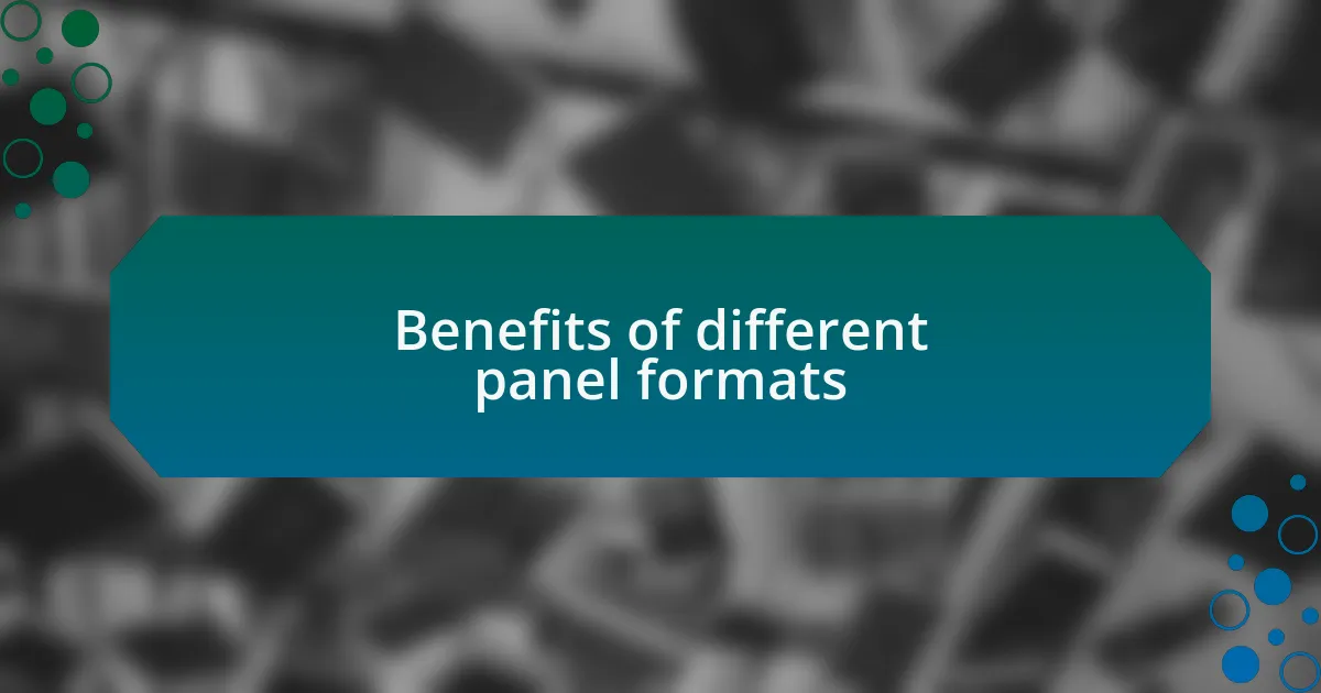 Benefits of different panel formats