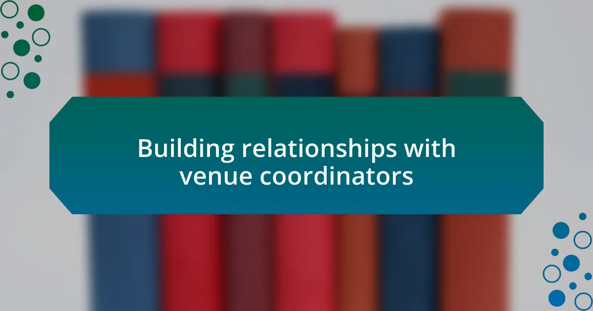 Building relationships with venue coordinators