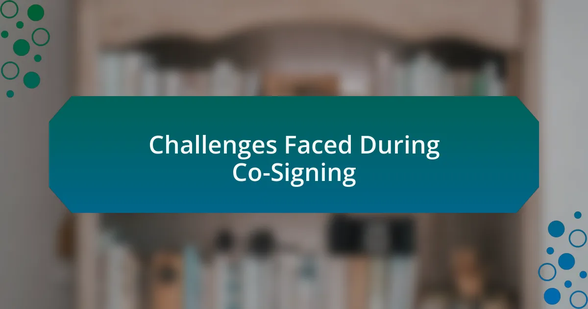 Challenges Faced During Co-Signing