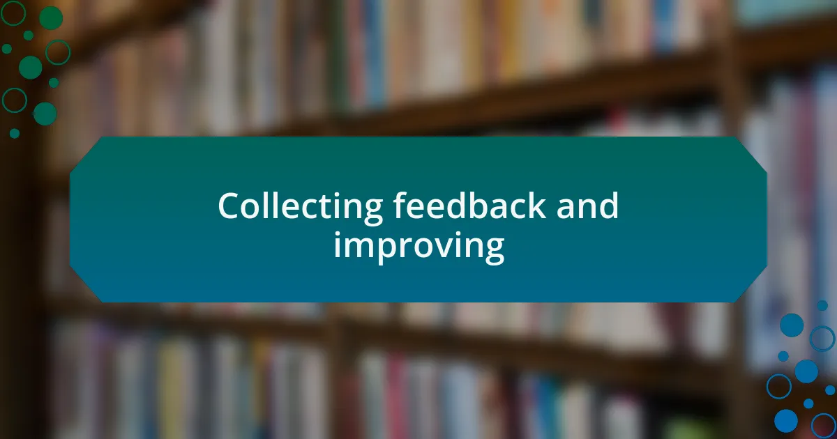 Collecting feedback and improving