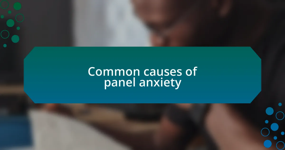 Common causes of panel anxiety