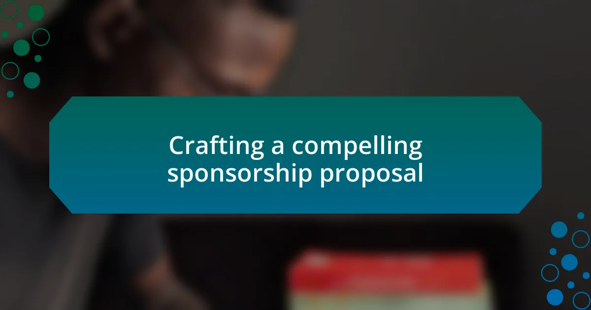 Crafting a compelling sponsorship proposal