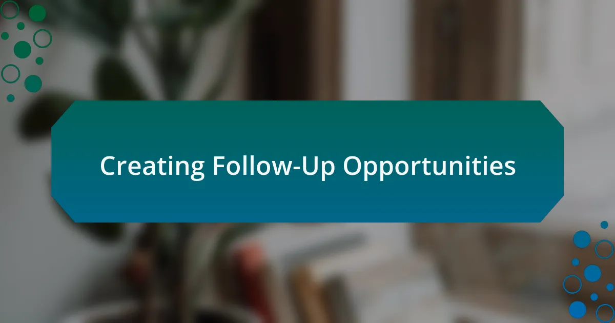 Creating Follow-Up Opportunities