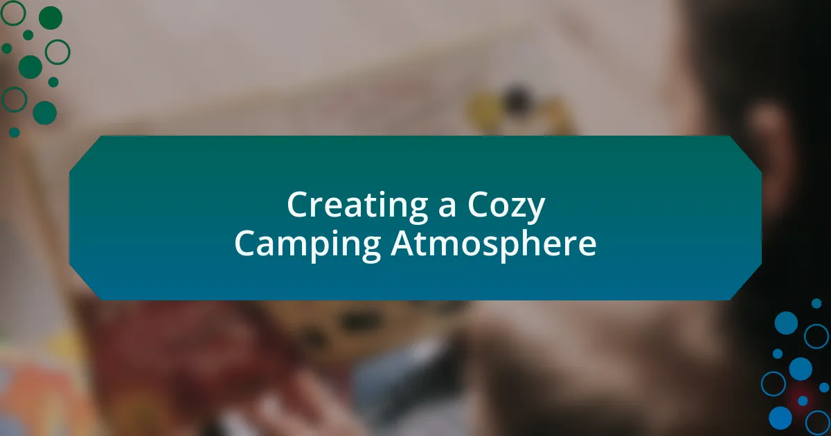 Creating a Cozy Camping Atmosphere