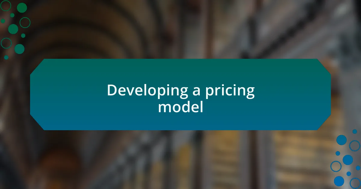 Developing a pricing model