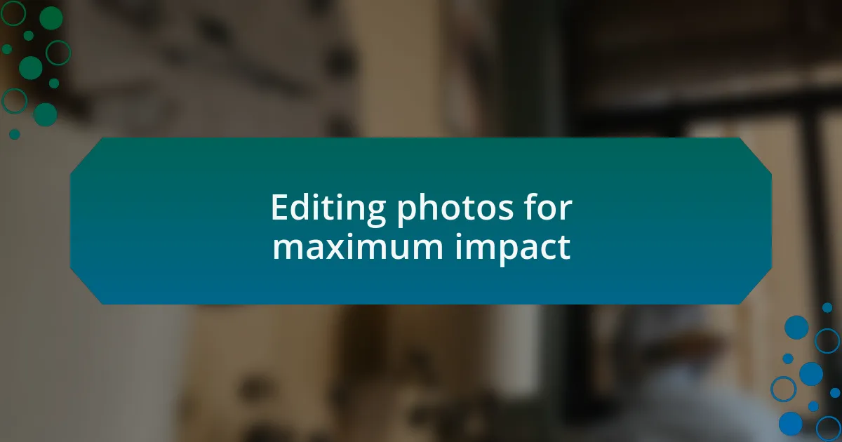 Editing photos for maximum impact