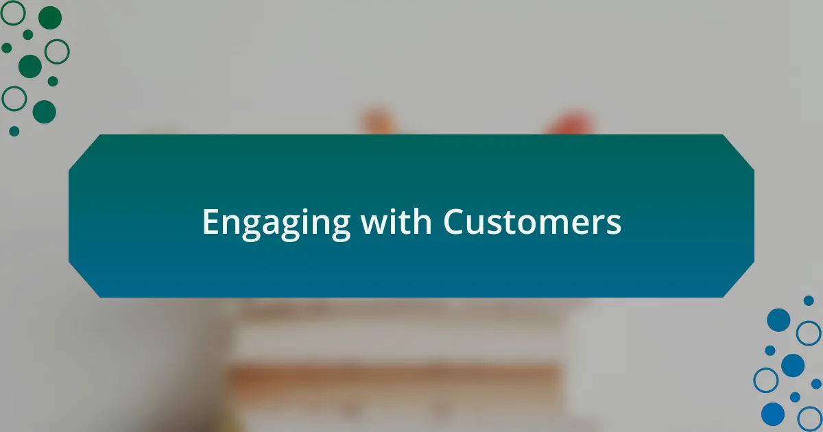 Engaging with Customers