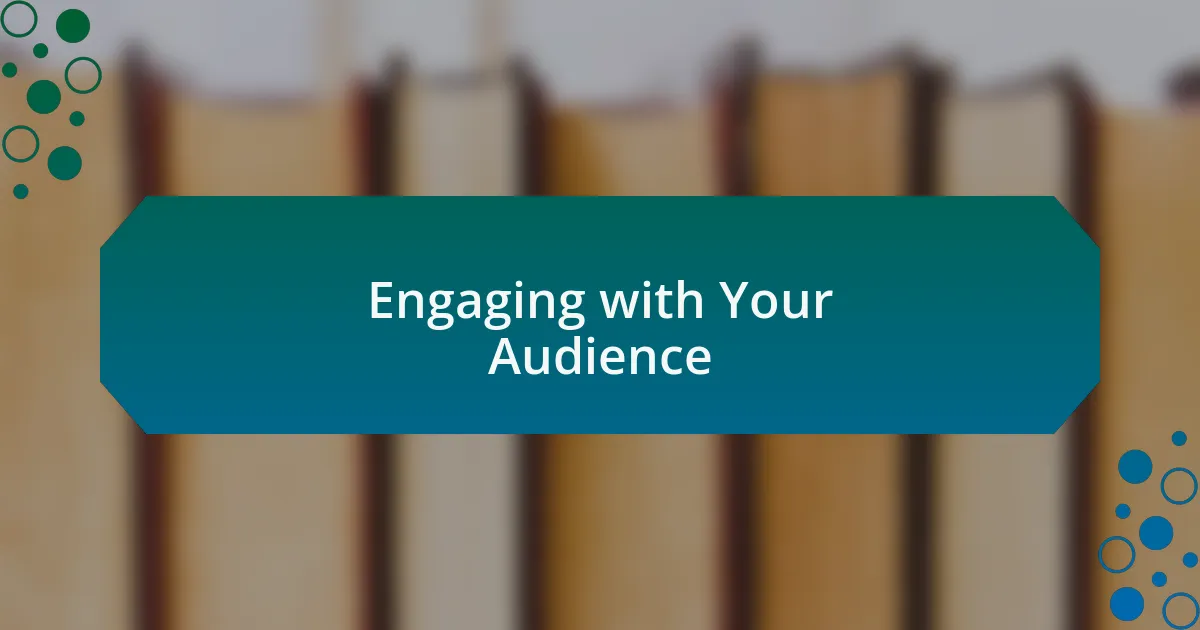 Engaging with Your Audience
