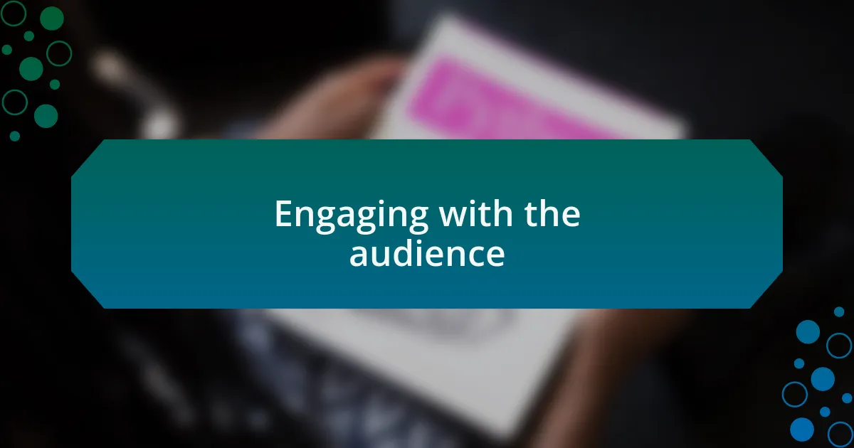 Engaging with the audience