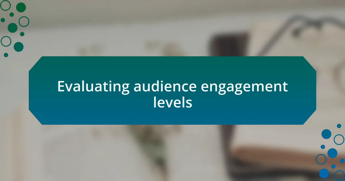 Evaluating audience engagement levels
