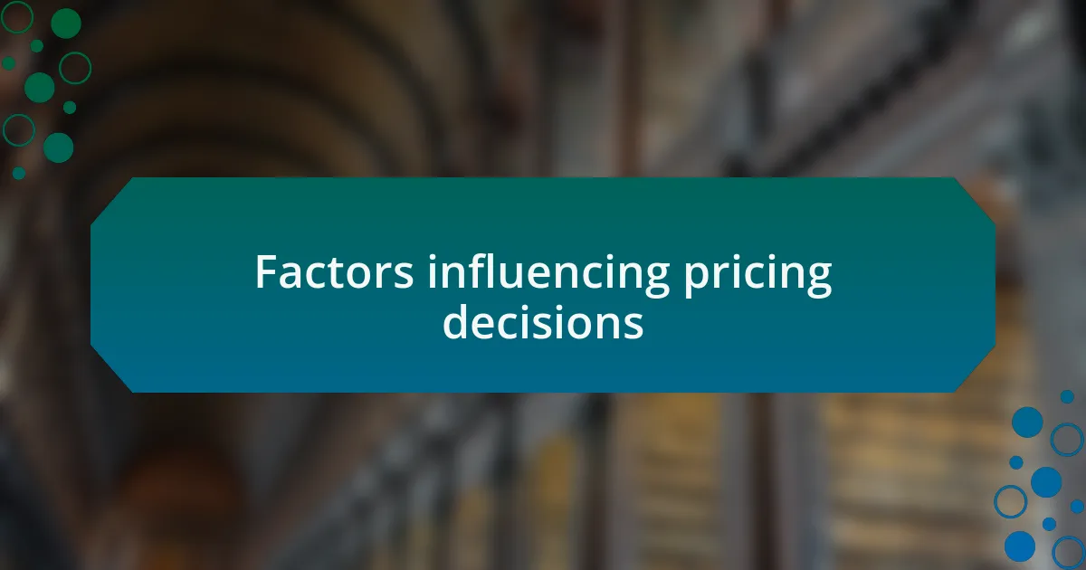 Factors influencing pricing decisions