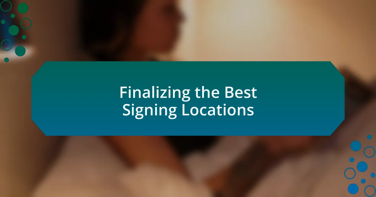 Finalizing the Best Signing Locations