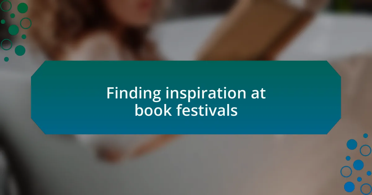 Finding inspiration at book festivals