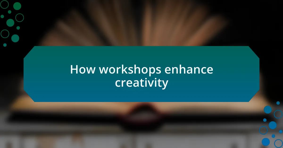 How workshops enhance creativity