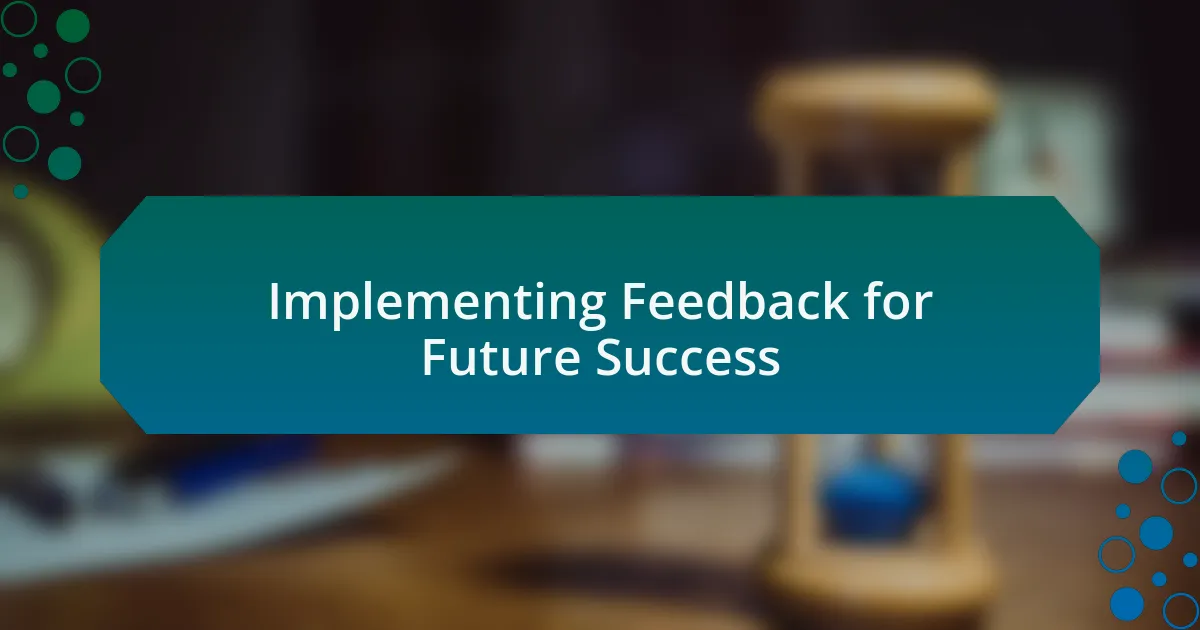 Implementing Feedback for Future Success