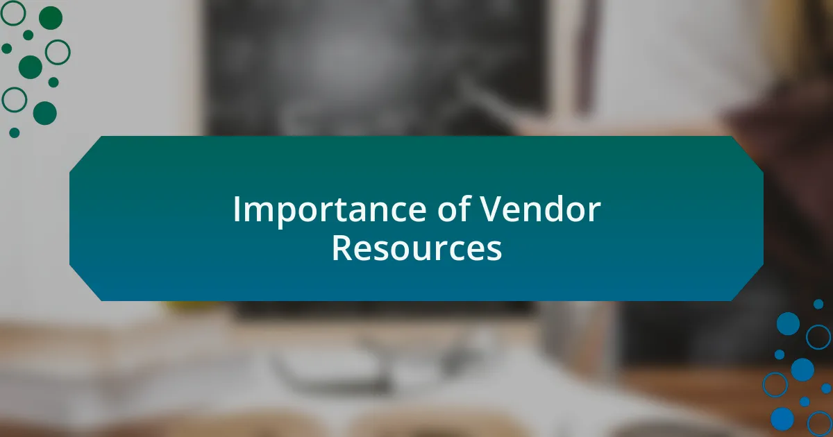 Importance of Vendor Resources