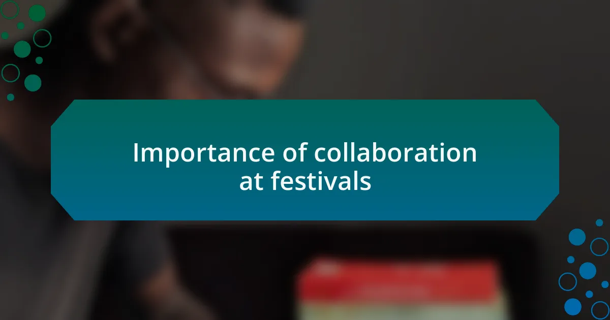Importance of collaboration at festivals