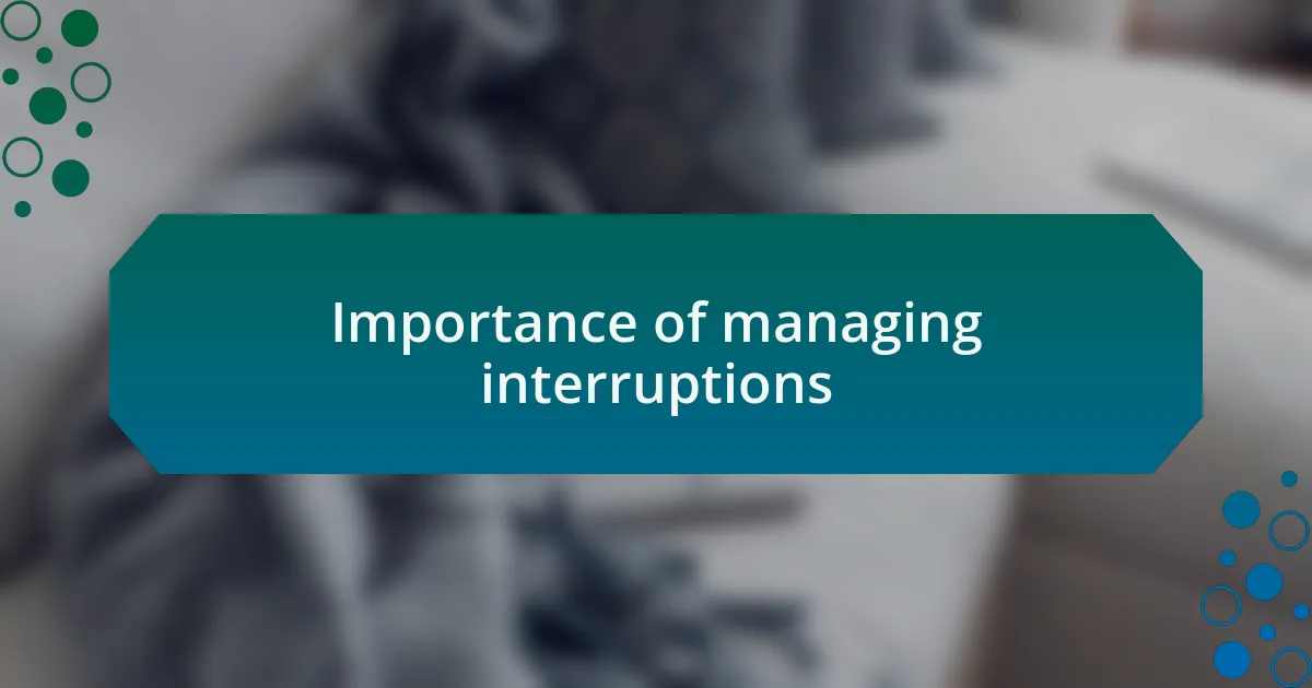 Importance of managing interruptions