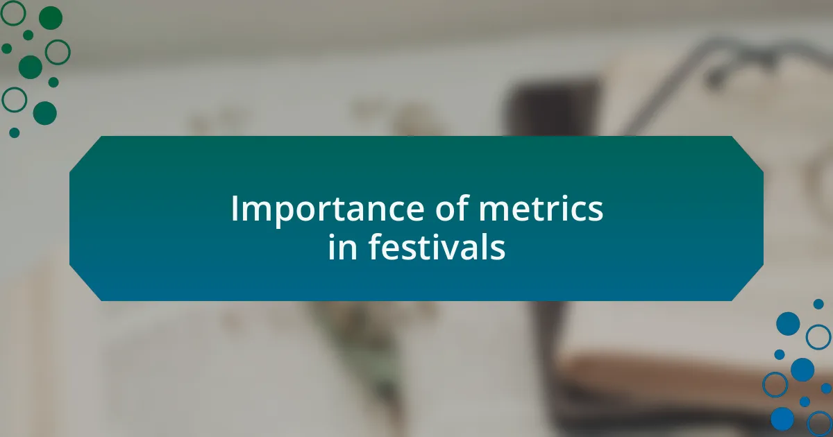 Importance of metrics in festivals