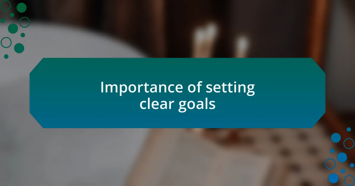 Importance of setting clear goals