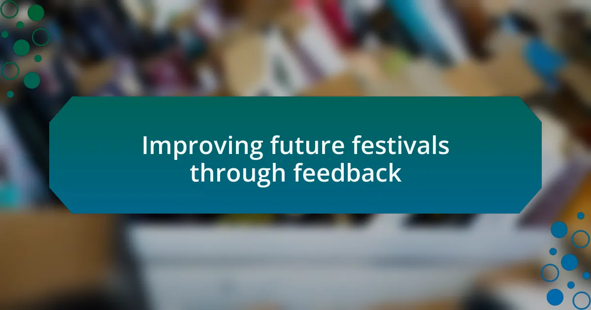Improving future festivals through feedback
