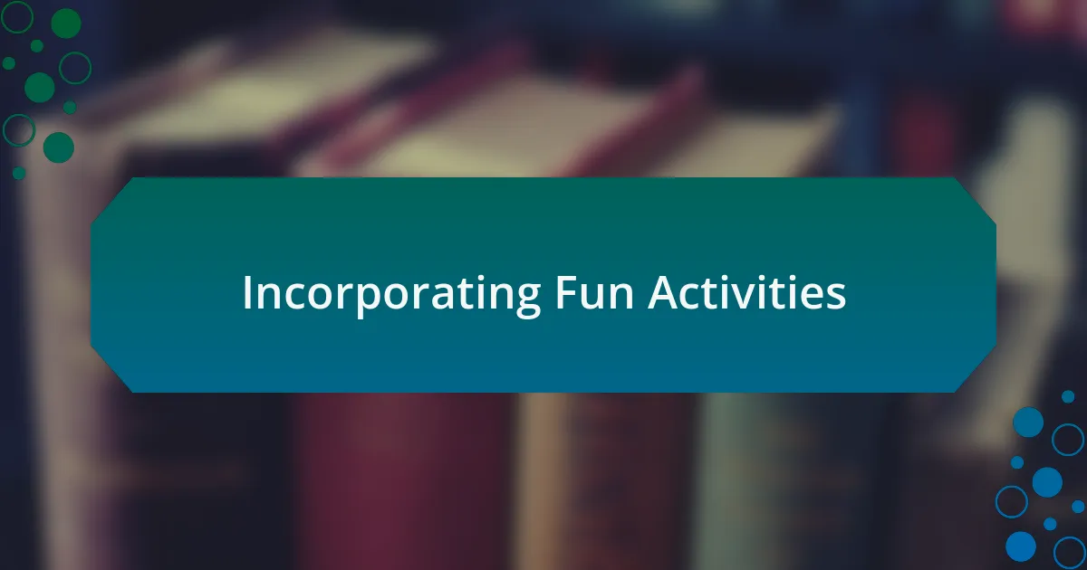 Incorporating Fun Activities