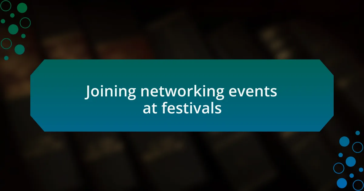 Joining networking events at festivals