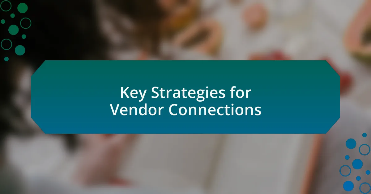 Key Strategies for Vendor Connections