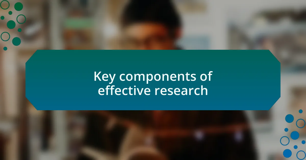 Key components of effective research