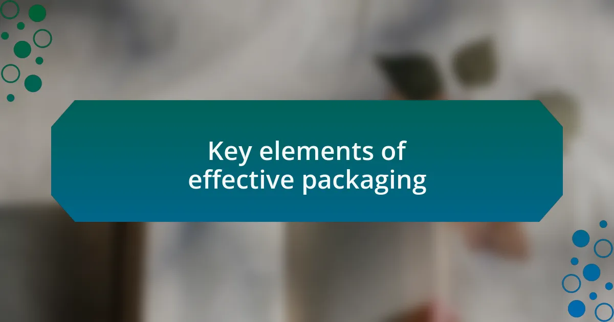 Key elements of effective packaging