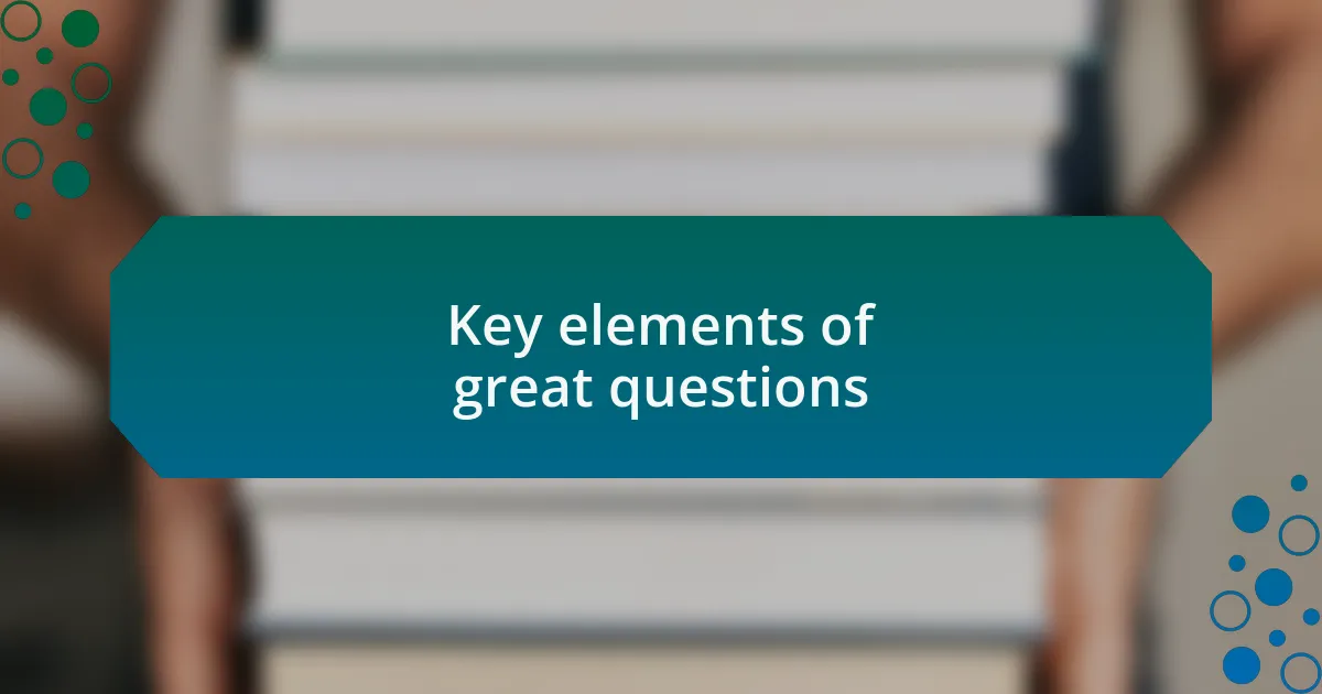 Key elements of great questions
