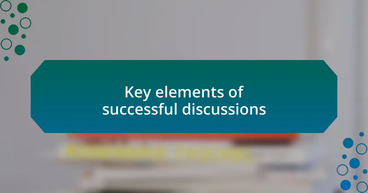 Key elements of successful discussions