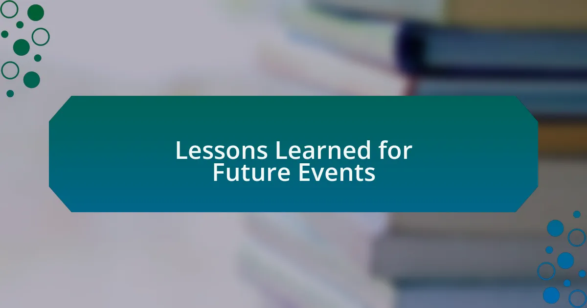 Lessons Learned for Future Events