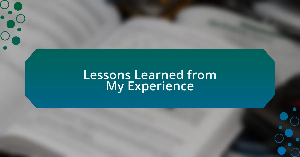 Lessons Learned from My Experience