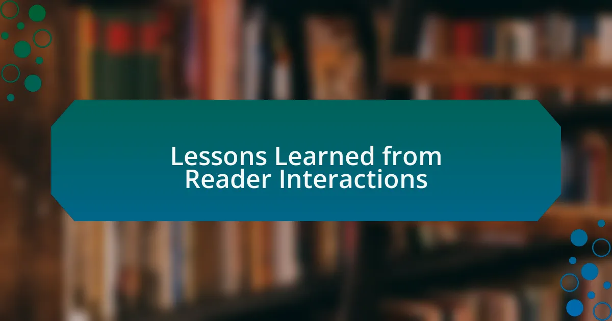 Lessons Learned from Reader Interactions