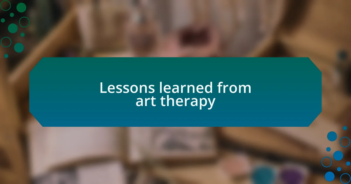 Lessons learned from art therapy