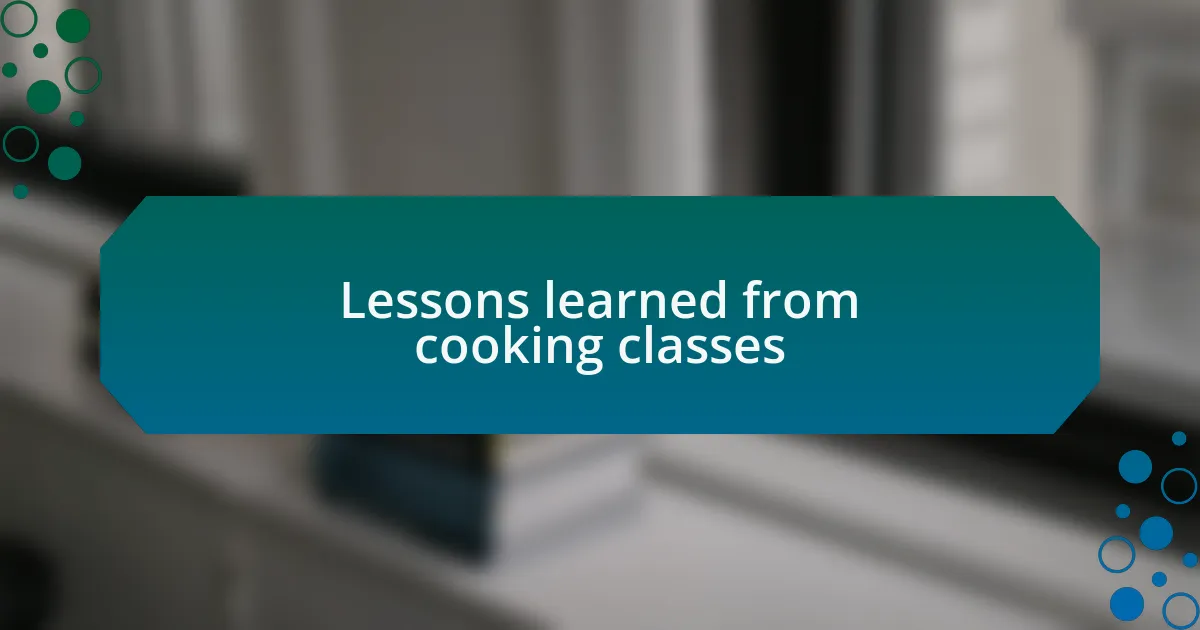 Lessons learned from cooking classes