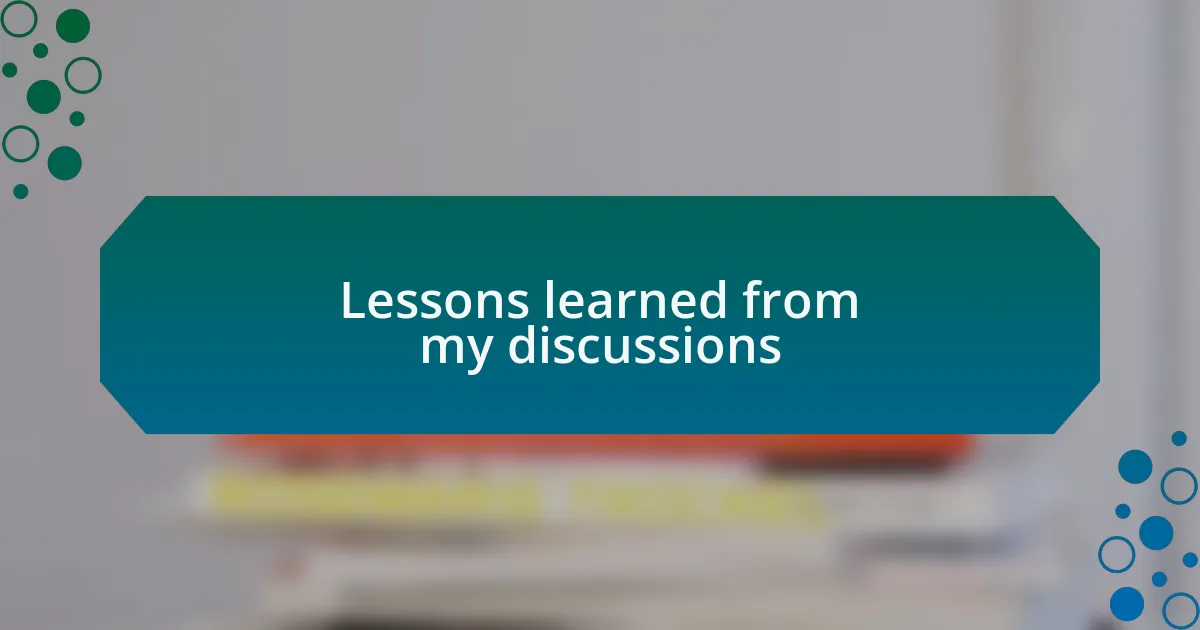 Lessons learned from my discussions