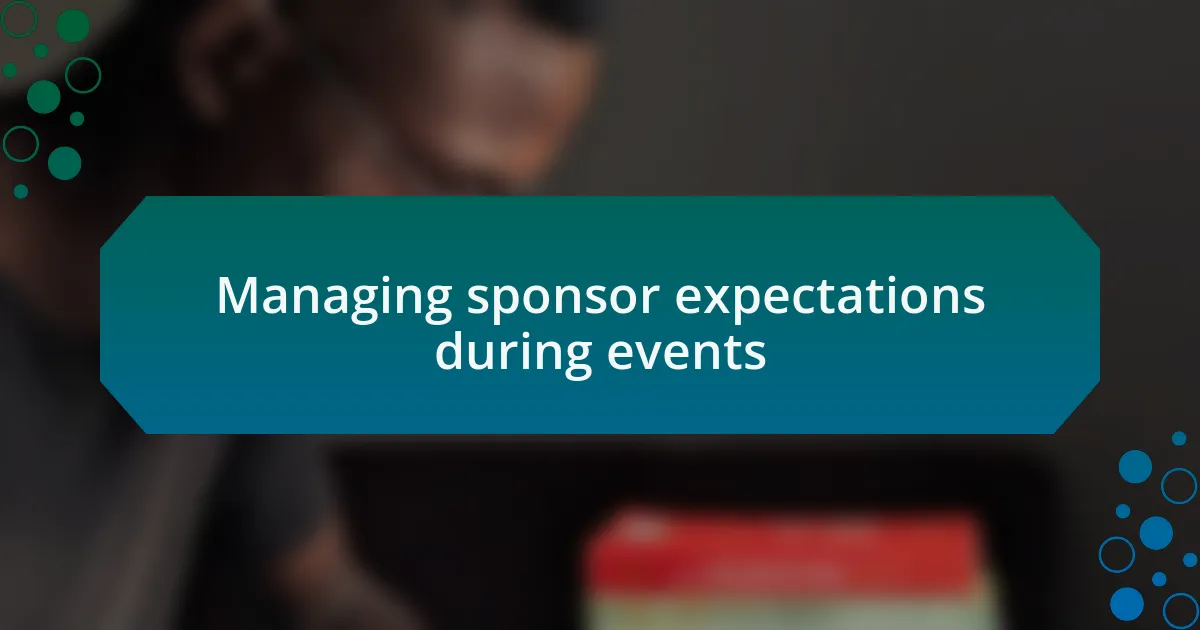 Managing sponsor expectations during events