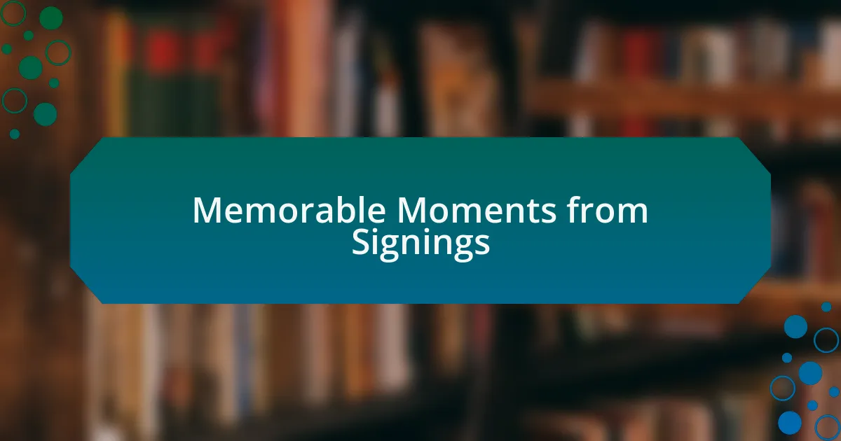 Memorable Moments from Signings