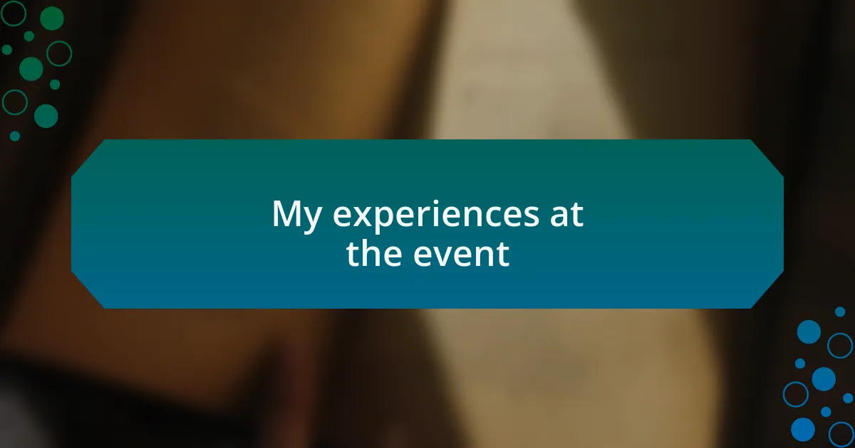 My experiences at the event