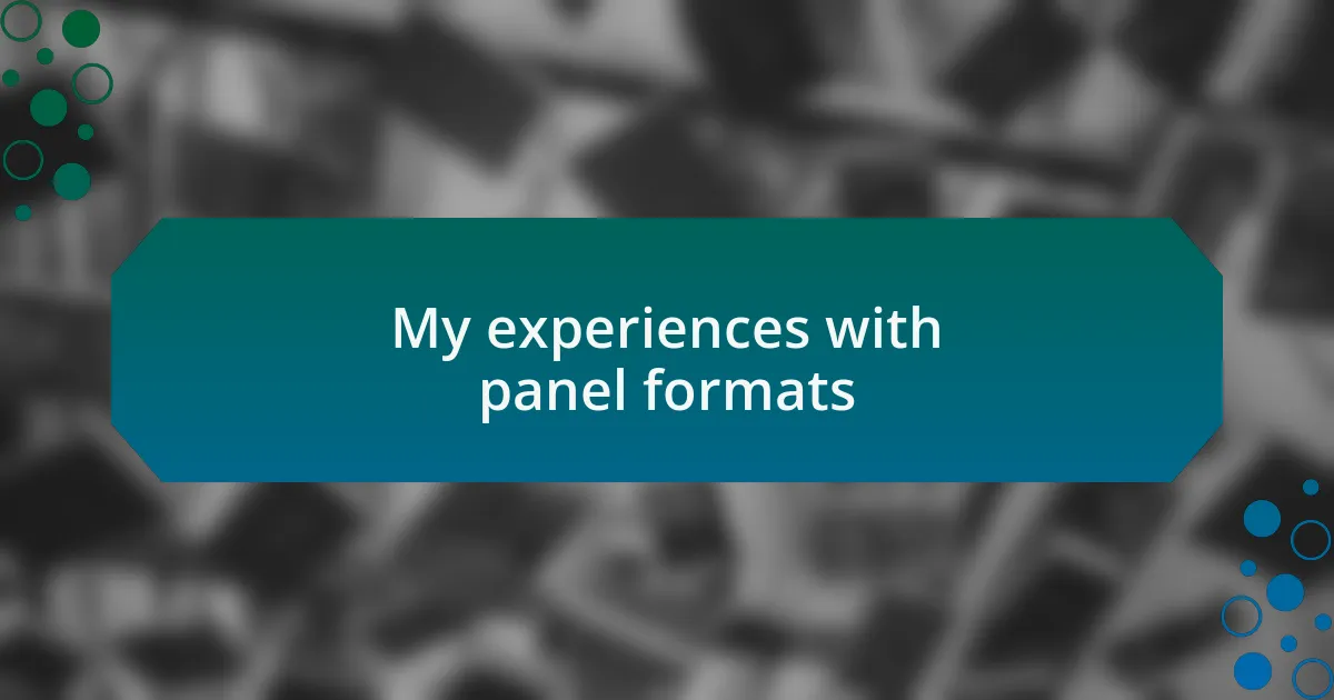 My experiences with panel formats