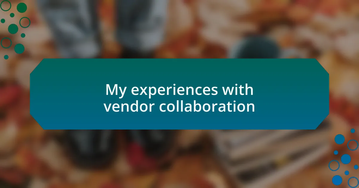 My experiences with vendor collaboration