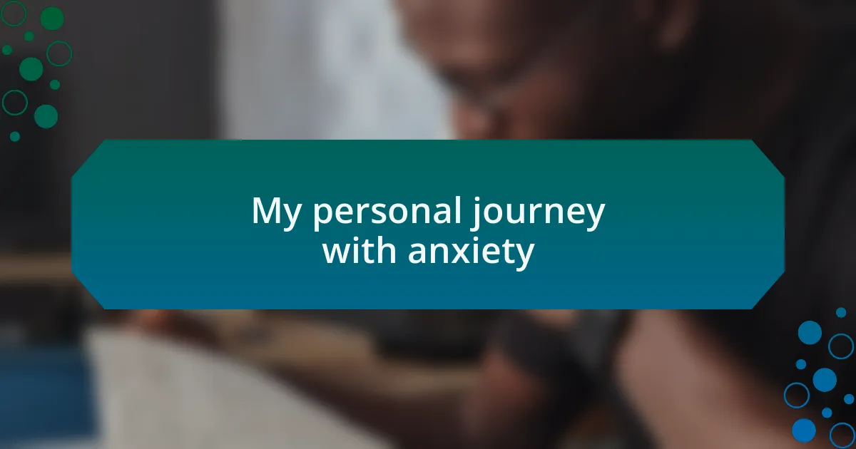 My personal journey with anxiety