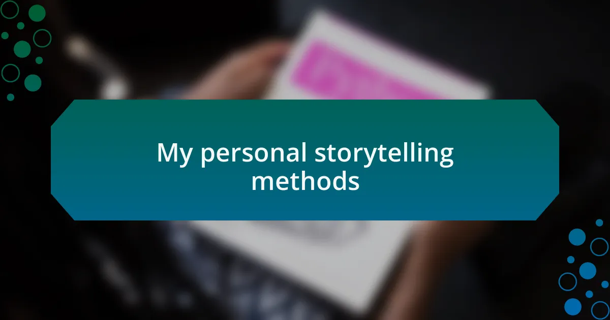 My personal storytelling methods