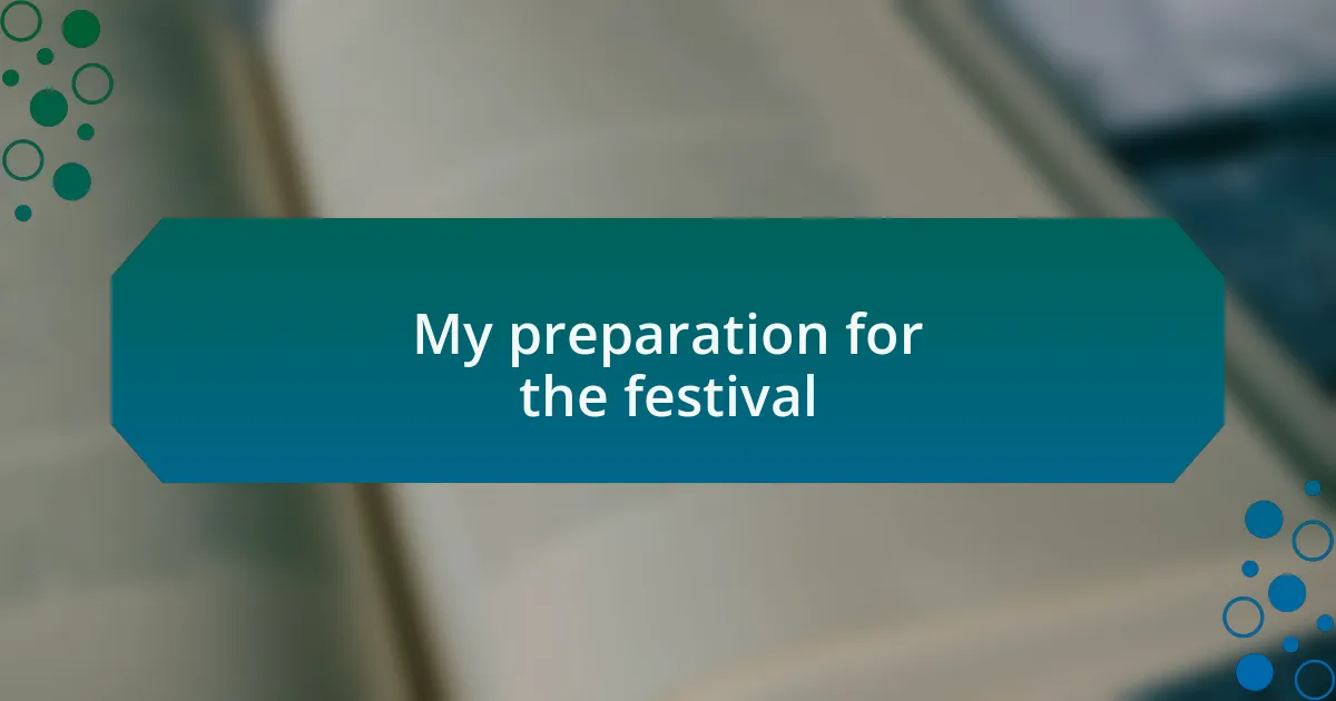 My preparation for the festival